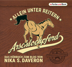 Buchcover Arschlochpferd - Allein unter Reitern | Nika S. Daveron | EAN 9783959360364 | ISBN 3-95936-036-3 | ISBN 978-3-95936-036-4