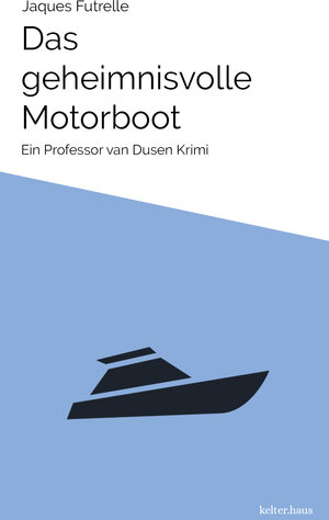 Buchcover Das geheimnisvolle Motorboot | Jaques Futrelle | EAN 9783959430012 | ISBN 3-95943-001-9 | ISBN 978-3-95943-001-2