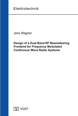 Buchcover Design of a Dual Band RF Beamsteering Frontend for Frequency Modulated Continuous Wave Radar Systems | Jens Wagner | EAN 9783959470131 | ISBN 3-95947-013-4 | ISBN 978-3-95947-013-1