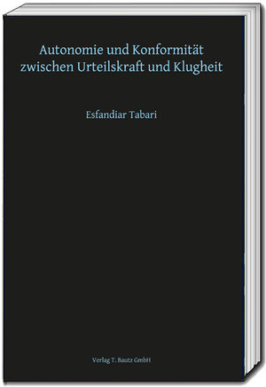 Buchcover Autonomie und Konformität zwischen Urteilskraft und Klugheit | Esfandiar Tabari | EAN 9783959481489 | ISBN 3-95948-148-9 | ISBN 978-3-95948-148-9