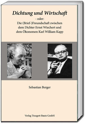 Buchcover Dichtung und Wirtschaft - oder: Die (Brief-)Freundschaft zwischen dem Dichter Ernst Wiechert und dem Ökonomen Karl William Kapp  | EAN 9783959482318 | ISBN 3-95948-231-0 | ISBN 978-3-95948-231-8