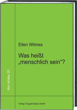Buchcover Was heißt "menschlich sein"? | Ellen Wilmes | EAN 9783959482585 | ISBN 3-95948-258-2 | ISBN 978-3-95948-258-5
