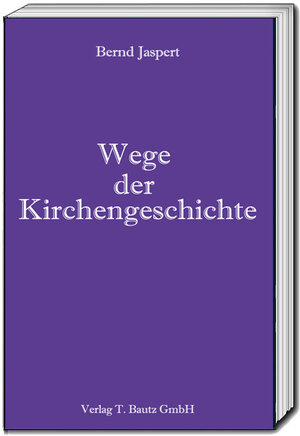 Buchcover Wege der Kirchengeschichte | Bernd Jaspert | EAN 9783959483544 | ISBN 3-95948-354-6 | ISBN 978-3-95948-354-4