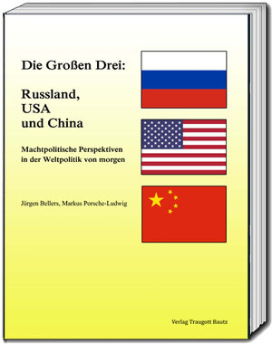 Buchcover Die Großen Drei: Russland, USA und China | Jürgen Bellers | EAN 9783959483803 | ISBN 3-95948-380-5 | ISBN 978-3-95948-380-3