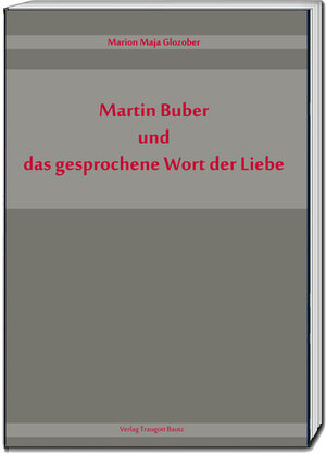 Buchcover Martin Buber und das gesprochene Wort der Liebe | Marion Maja Glozober | EAN 9783959484923 | ISBN 3-95948-492-5 | ISBN 978-3-95948-492-3