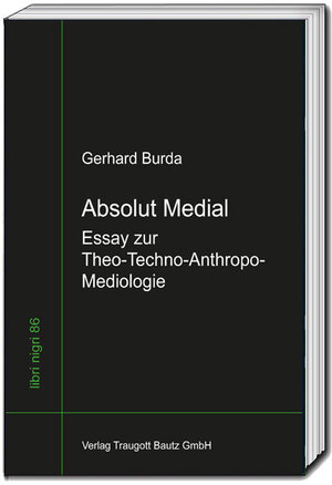 Buchcover Absolut Medial | Gerhard Burda | EAN 9783959485197 | ISBN 3-95948-519-0 | ISBN 978-3-95948-519-7