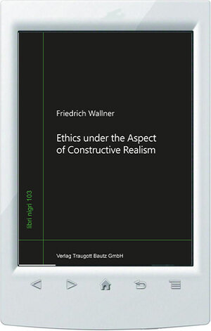 Buchcover Ethics under the Aspect of Constructive Realism | Friedrich Wallner | EAN 9783959486224 | ISBN 3-95948-622-7 | ISBN 978-3-95948-622-4