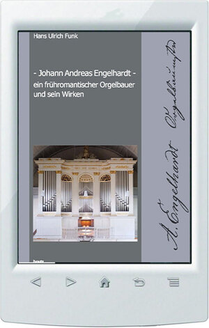 Buchcover Johann Andreas Engelhardt ein frühromantischer Orgelbauer und sein Wirken | Hans Ulrich Funk | EAN 9783959486279 | ISBN 3-95948-627-8 | ISBN 978-3-95948-627-9