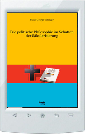 Buchcover Die politische Philosophie im Schatten der Säkularisierung | Hans-Georg Flickinger | EAN 9783959486620 | ISBN 3-95948-662-6 | ISBN 978-3-95948-662-0