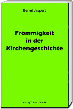 Buchcover Frömmigkeit in der Kirchengeschichte | Bernd Jaspert | EAN 9783959488266 | ISBN 3-95948-826-2 | ISBN 978-3-95948-826-6