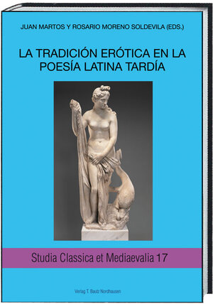Buchcover LA TRADICIÓN ERÓTICA EN LA POESÍA LATINA TARDÍA  | EAN 9783959488471 | ISBN 3-95948-847-5 | ISBN 978-3-95948-847-1