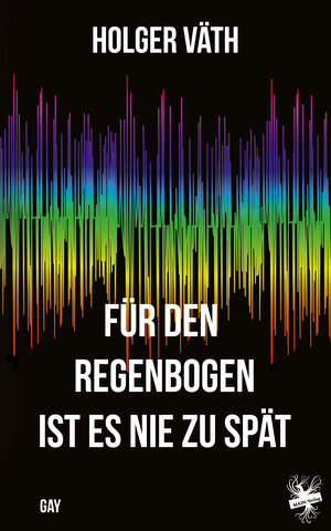 Buchcover Für den Regenbogen ist es nie zu spät | Holger Väth | EAN 9783959491549 | ISBN 3-95949-154-9 | ISBN 978-3-95949-154-9
