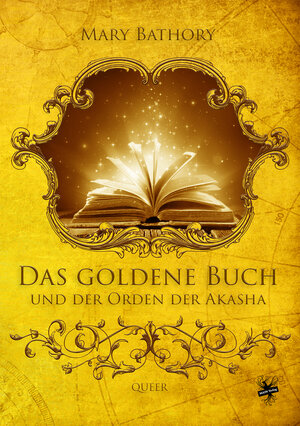 Buchcover Das goldene Buch und der Orden der Akasha | Mary Bathory | EAN 9783959493093 | ISBN 3-95949-309-6 | ISBN 978-3-95949-309-3