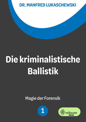 Buchcover Die kriminalistische Ballistik | Manfred Lukaschewski | EAN 9783959494960 | ISBN 3-95949-496-3 | ISBN 978-3-95949-496-0