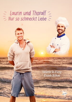 Buchcover Laurin und Thoralf — Nur so schmeckt Liebe | Valerie le Fiery | EAN 9783959496278 | ISBN 3-95949-627-3 | ISBN 978-3-95949-627-8