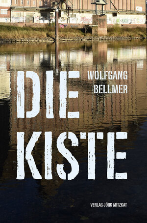 Buchcover Die Kiste | Wolfgang Bellmer | EAN 9783959541107 | ISBN 3-95954-110-4 | ISBN 978-3-95954-110-7