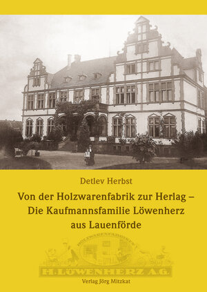 Buchcover Von der Holzwarenfabrik zur Herlag - Die Kaufmannsfamilie Löwenherz aus Lauenförde | Detlev Herbst | EAN 9783959541138 | ISBN 3-95954-113-9 | ISBN 978-3-95954-113-8