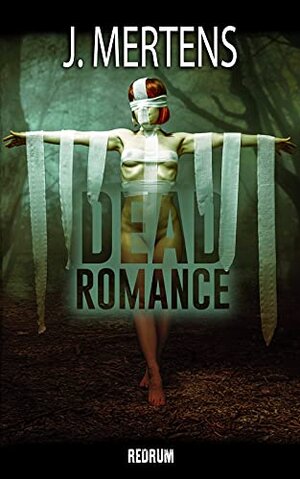 Buchcover Dead Romance: Horror | Mertens, J. | EAN 9783959576697 | ISBN 3-95957-669-2 | ISBN 978-3-95957-669-7