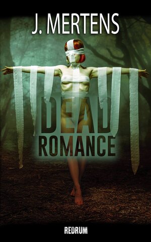 Buchcover Dead Romance | J. Mertens | EAN 9783959576703 | ISBN 3-95957-670-6 | ISBN 978-3-95957-670-3