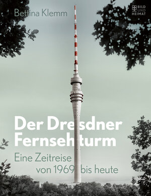 Buchcover Der Dresdner Fernsehturm | Bettina Klemm | EAN 9783959580762 | ISBN 3-95958-076-2 | ISBN 978-3-95958-076-2