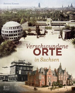 Buchcover Verschwundene Orte in Sachsen | Bettina Klemm | EAN 9783959582155 | ISBN 3-95958-215-3 | ISBN 978-3-95958-215-5