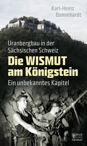 Buchcover Die Wismut am Königstein | Karl-Heinz Bommhardt | EAN 9783959582964 | ISBN 3-95958-296-X | ISBN 978-3-95958-296-4
