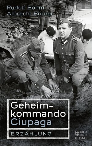 Buchcover Geheimkommando Ciupaga | Rudolf Böhm | EAN 9783959587709 | ISBN 3-95958-770-8 | ISBN 978-3-95958-770-9
