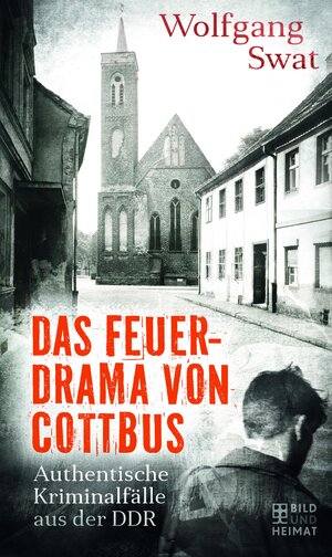 Buchcover Das Feuerdrama von Cottbus | Wolfgang Swat | EAN 9783959588027 | ISBN 3-95958-802-X | ISBN 978-3-95958-802-7