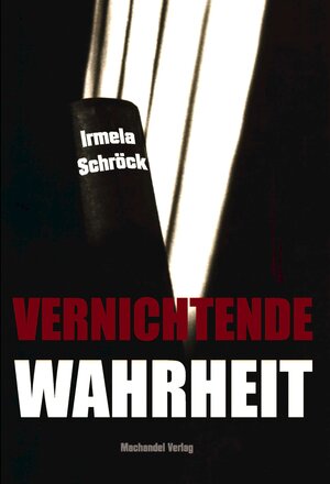 Buchcover Vernichtende Wahrheit | Irmela Schröck | EAN 9783959590860 | ISBN 3-95959-086-5 | ISBN 978-3-95959-086-0