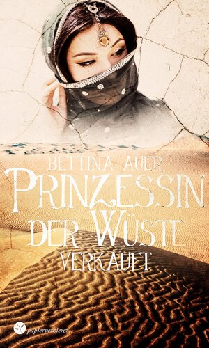 Buchcover Prinzessin der Wüste | Bettina Auer | EAN 9783959629003 | ISBN 3-95962-900-1 | ISBN 978-3-95962-900-3
