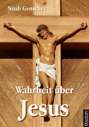 Buchcover Wahrheit über Jesus | Noah Genscher | EAN 9783959632195 | ISBN 3-95963-219-3 | ISBN 978-3-95963-219-5