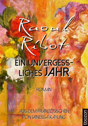 Buchcover Ein unvergessliches Jahr | Raoul Ribot | EAN 9783959634915 | ISBN 3-95963-491-9 | ISBN 978-3-95963-491-5