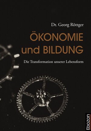 Buchcover Ökonomie und Bildung | Georg Dr. Röttger | EAN 9783959636285 | ISBN 3-95963-628-8 | ISBN 978-3-95963-628-5