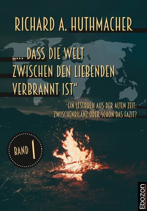 Buchcover „… dass die Welt zwischen den Liebenden verbrannt ist“ | Richard A. Huthmacher | EAN 9783959637657 | ISBN 3-95963-765-9 | ISBN 978-3-95963-765-7