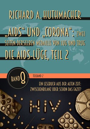 Buchcover „Aids“ und „Corona“: Zwei Seiten derselben Medaille von Lug und Trug (Teilband 2) | Richard A. Huthmacher | EAN 9783959637992 | ISBN 3-95963-799-3 | ISBN 978-3-95963-799-2