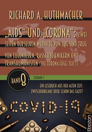 Buchcover „Aids“ und „Corona“: Zwei Seiten derselben Medaille von Lug und Trug (Teilband 3) | Richard A. Huthmacher | EAN 9783959638012 | ISBN 3-95963-801-9 | ISBN 978-3-95963-801-2