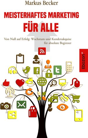Buchcover Meisterhaftes Marketing für alle | Markus Becker | EAN 9783959638272 | ISBN 3-95963-827-2 | ISBN 978-3-95963-827-2