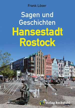 Buchcover Sagen und Geschichten – Hansestadt Rostock | Dr. Frank Löser | EAN 9783959660488 | ISBN 3-95966-048-0 | ISBN 978-3-95966-048-8