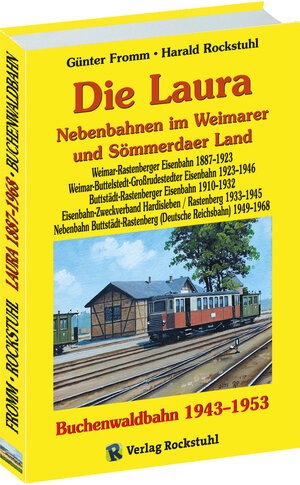 Buchcover Die Laura - Nebenbahnen im Weimarer und Sömmerdaer Land / Die Buchenwaldbahn 1943-1953 | Günter Fromm | EAN 9783959662260 | ISBN 3-95966-226-2 | ISBN 978-3-95966-226-0