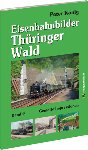 Buchcover Peter König - Eisenbahnbilder THÜRINGER WALD | Peter (Maler) Koenig | EAN 9783959662888 | ISBN 3-95966-288-2 | ISBN 978-3-95966-288-8