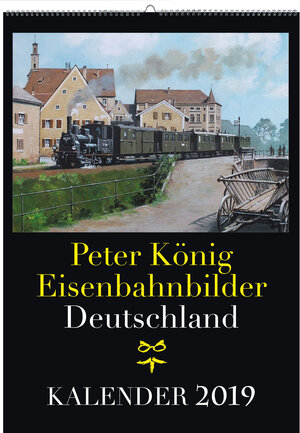 Buchcover EISENBAHN KALENDER 2019: Peter König Eisenbahnbilder Deutschland | Peter (Maler) Koenig | EAN 9783959662918 | ISBN 3-95966-291-2 | ISBN 978-3-95966-291-8