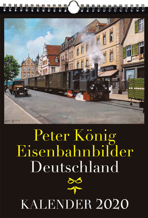Buchcover EISENBAHN KALENDER 2020: Peter König Eisenbahnbilder Deutschland | Peter (Maler) Koenig | EAN 9783959664066 | ISBN 3-95966-406-0 | ISBN 978-3-95966-406-6