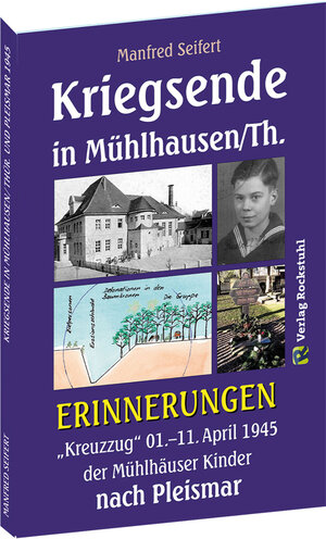 Buchcover Kriegsende in Mühlhausen/Th. 1945 – ERINNERUNGEN | Manfred Seifert | EAN 9783959664660 | ISBN 3-95966-466-4 | ISBN 978-3-95966-466-0