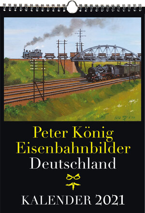 Buchcover EISENBAHN KALENDER 2021: Peter König Eisenbahnbilder Deutschland | Peter (Maler) Koenig | EAN 9783959664677 | ISBN 3-95966-467-2 | ISBN 978-3-95966-467-7