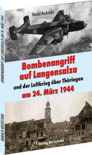 Buchcover Bombenangriff auf Langensalza und der Luftkrieg über Thüringen am 24. März 1944 | Harald Rockstuhl | EAN 9783959664776 | ISBN 3-95966-477-X | ISBN 978-3-95966-477-6