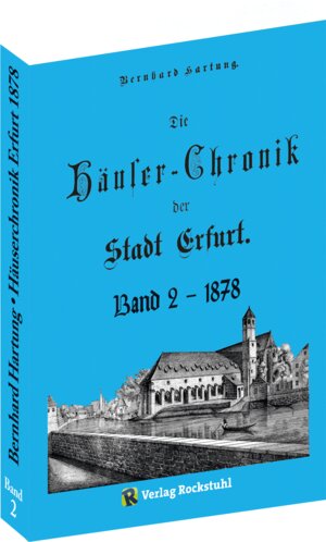 Buchcover Die Häuser-Chronik der Stadt Erfurt 1878 - Band 2 von 2 | Bernhard Hartung | EAN 9783959667197 | ISBN 3-95966-719-1 | ISBN 978-3-95966-719-7