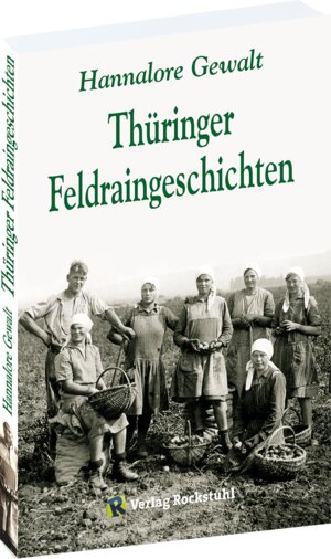 Buchcover Thüringer Feldraingeschichten | Hannalore Gewalt | EAN 9783959667265 | ISBN 3-95966-726-4 | ISBN 978-3-95966-726-5