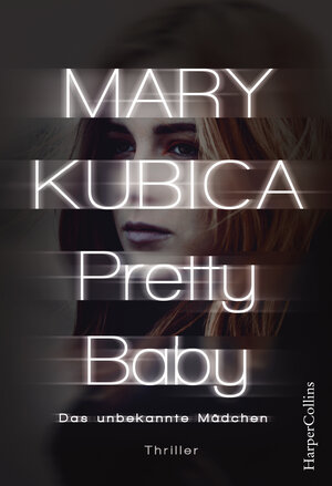 Buchcover Pretty Baby - Das unbekannte Mädchen | Mary Kubica | EAN 9783959670333 | ISBN 3-95967-033-8 | ISBN 978-3-95967-033-3