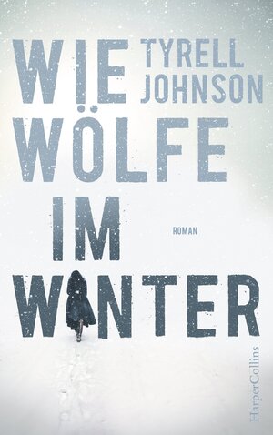 Buchcover Wie Wölfe im Winter | Tyrell Johnson | EAN 9783959671323 | ISBN 3-95967-132-6 | ISBN 978-3-95967-132-3