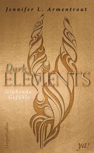 Buchcover Dark Elements 4 - Glühende Gefühle | Jennifer L. Armentrout | EAN 9783959673112 | ISBN 3-95967-311-6 | ISBN 978-3-95967-311-2